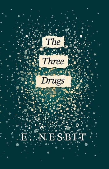 The Three Drugs Nesbit E.