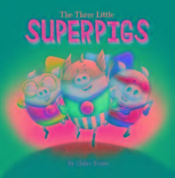 The Three Little Superpigs Evans Claire
