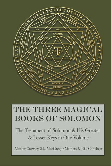 The Three Magical Books of Solomon Crowley Aleister, Mathers Macgregor S. L., Conybear F. C.