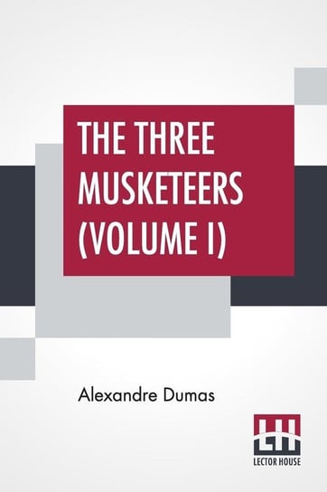 The Three Musketeers (Volume I) Dumas Alexandre