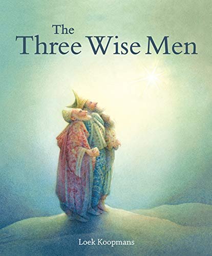 The Three Wise Men: A Christmas Story Loek Koopmans
