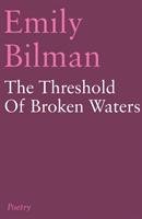 The Threshold of Broken Waters Bilman Emily
