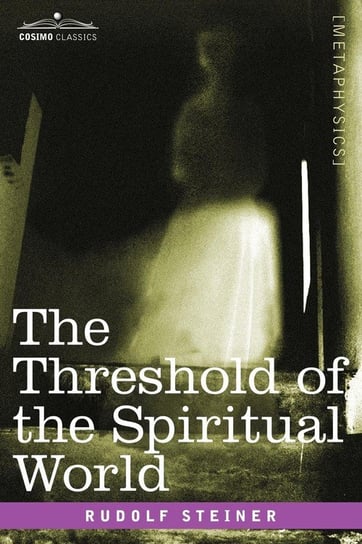 The Threshold of the Spiritual World Steiner Rudolf