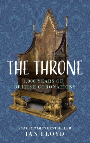 The Throne: 1,000 Years of British Coronations Ian Lloyd