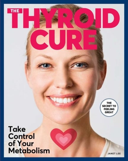 The Thyroid Cure Janet K. Lee