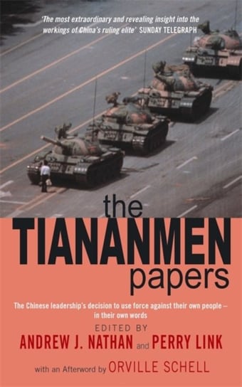 The Tiananmen Papers: The Chinese Leaderships Decision to Use Force Against Their Own People Andrew Nathan, Perry Link