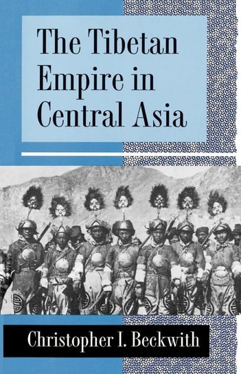 The Tibetan Empire in Central Asia Beckwith Christopher I.
