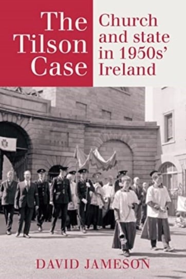 The Tilson Case: Church and State in 1950s' Ireland Cork University Press