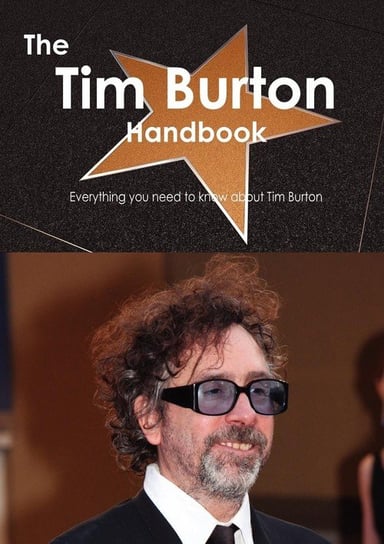 The Tim Burton Handbook - Everything You Need to Know about Tim Burton Smith Emily