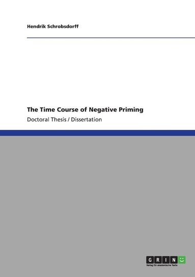 The Time Course of Negative Priming Schrobsdorff Hendrik