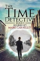The Time Detective - Book 1 - Discovery Carnelley Mark