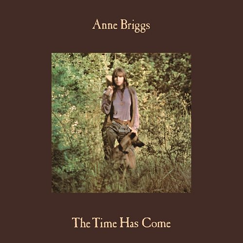 The Time Has Come Anne Briggs