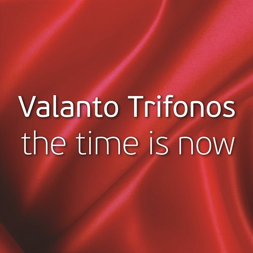 The Time Is Now Valanto Trifonos