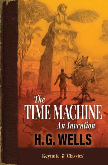 The Time Machine (Annotated Keynote Classics) Wells H. G.