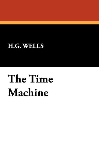 The Time Machine Wells H. G.