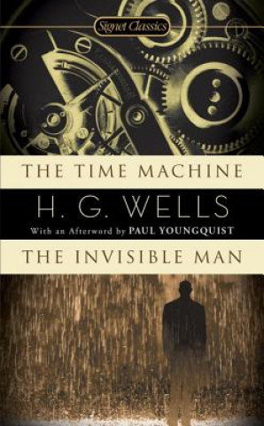 The Time Machine/The Invisible Man Wells Herbert George, Youngquist Paul, Batchelor John