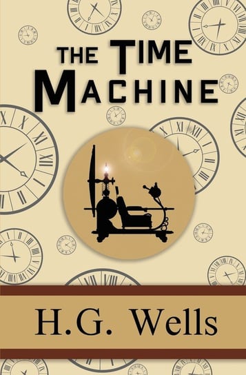 The Time Machine - the Original 1895 Classic (Reader's Library Classics) Wells Herbert George