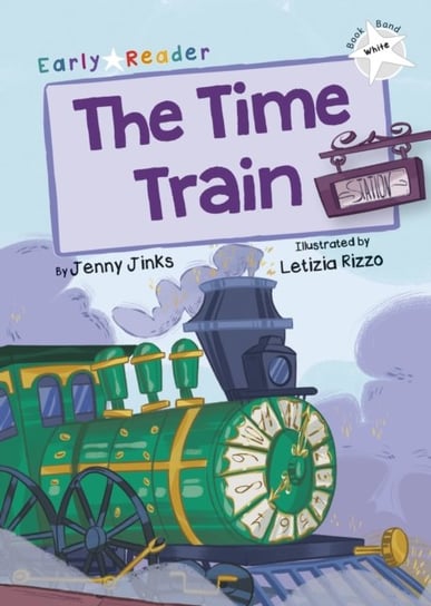 The Time Train: (White Early Reader) Jenny Jinks