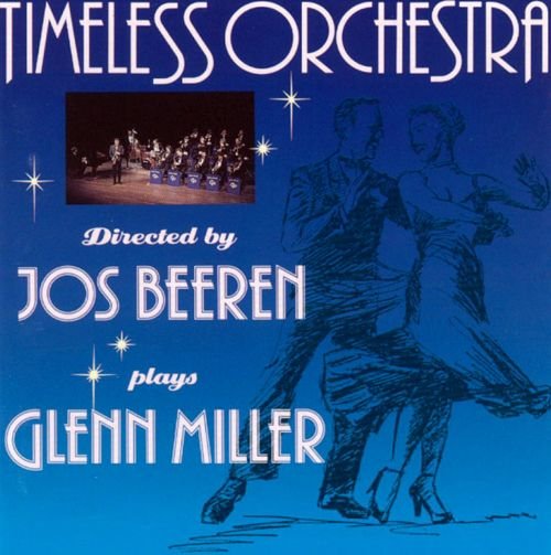 The Timeless Orchestra Plays Glenn Miller The Timeless Orchestra