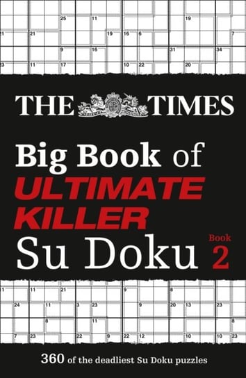 The Times Big Book of Ultimate Killer Su Doku book 2: 360 of the Deadliest Su Doku Puzzles The Times Mind Games