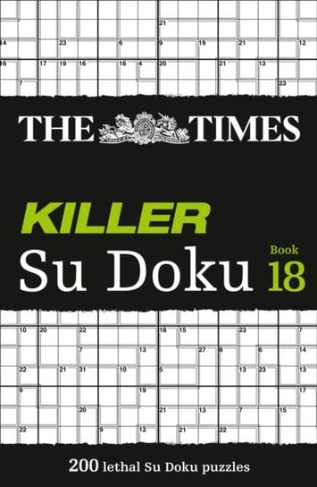 The Times Killer Su Doku Book 18: 200 Lethal Su Doku Puzzles The Times Mind Games