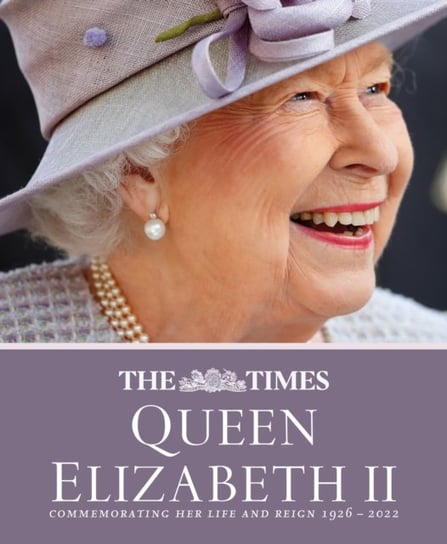 The Times Queen Elizabeth II: Commemorating Her Life and Reign 1926 - 2022 James Owen