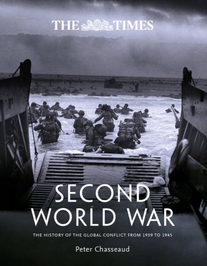 The Times Second World War: The History of the Global Conflict from 1939 to 1945 Opracowanie zbiorowe
