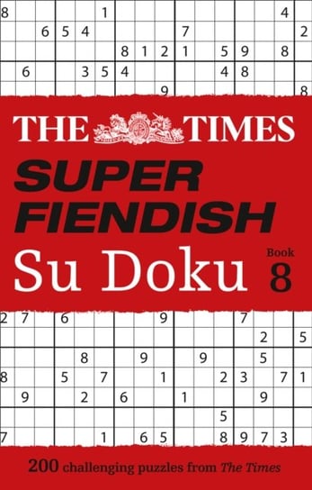 The Times Super Fiendish Su Doku Book 8: 200 Challenging Puzzles The Times Mind Games