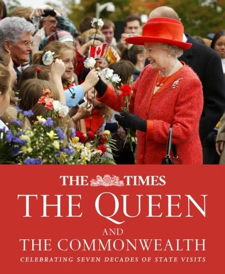 The Times The Queen and the Commonwealth: Celebrating Seven Decades of Royal State Visits James Owen