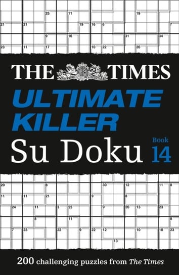 The Times Ultimate Killer Su Doku Book 14: 200 of the Deadliest Su Doku Puzzles The Times Mind Games