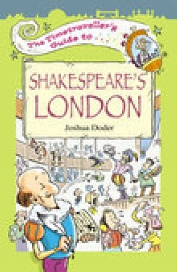 The Timetraveller's Guide to Shakespeare's London Doder Joshua