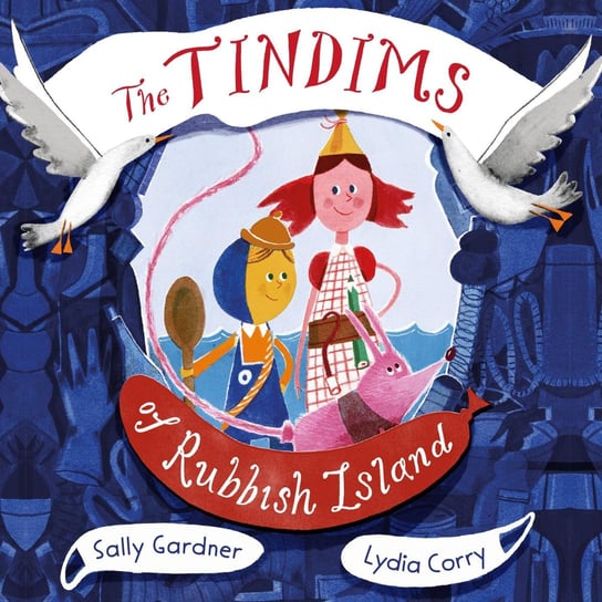 The Tindims of Rubbish Island Gardner Sally