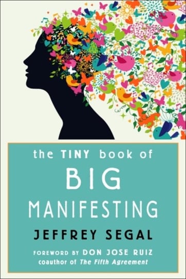 The Tiny Book of Big Manifesting Opracowanie zbiorowe