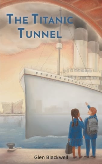 The Titanic Tunnel Glen Blackwell