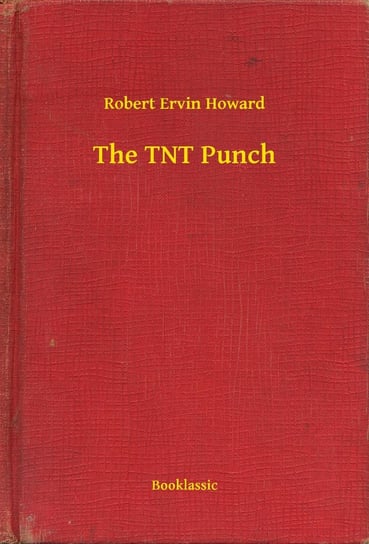 The TNT Punch Howard Robert Ervin