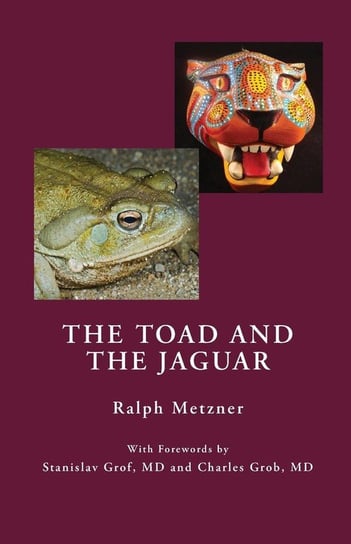 The Toad and the Jaguar a Field Report of Underground Research on a Visionary Medicine Metzner Ralph