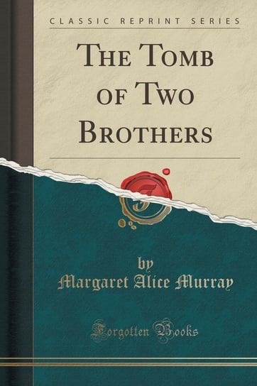 The Tomb of Two Brothers (Classic Reprint) Murray Margaret Alice