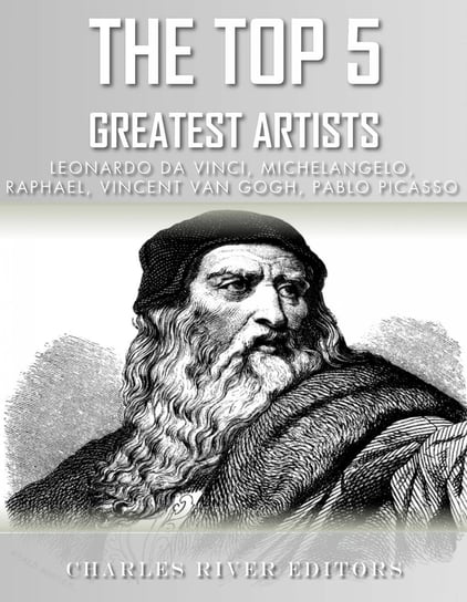 The Top 5 Greatest Artists Charles River Editors