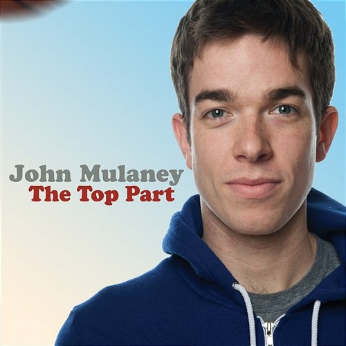 The Top Part John Mulaney