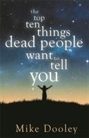 The Top Ten Things Dead People Want to Tell You Dooley Mike