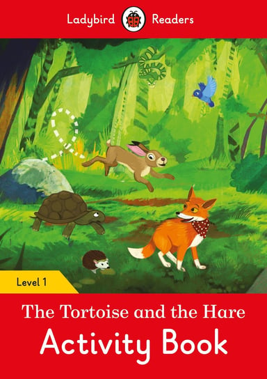 The Tortoise and the Hare. Activity Book. Ladybird Readers. Level 1 Opracowanie zbiorowe