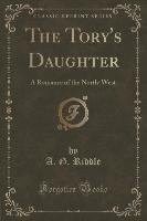 The Tory's Daughter Riddle A. G.