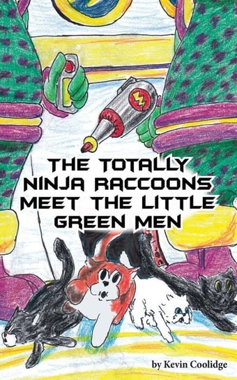 The Totally Ninja Raccoons Meet the Little Green Men Coolidge Kevin