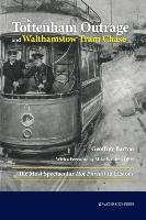 The Tottenham Outrage and Walthamstow Tram Chase Barton Geoffrey