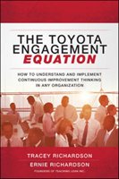 The Toyota Engagement Equation: How to Understand and Implement Continuous Improvement Thinking in Any Organization Richardson Tracey, Richardson Ernie