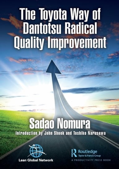 The Toyota Way of Dantotsu Radical Quality Improvement Sadao Nomura