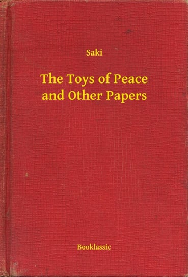 The Toys of Peace and Other Papers Saki