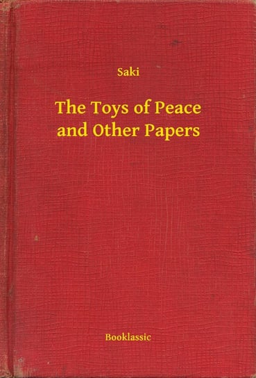 The Toys of Peace and Other Papers - ebook epub Saki