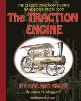 The Traction Engine Its Use and Abuse Maggard James H.