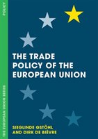 The Trade Policy of the European Union Gstohl Sieglinde, Bievre Dirk